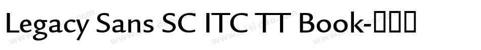 Legacy Sans SC ITC TT Book字体转换